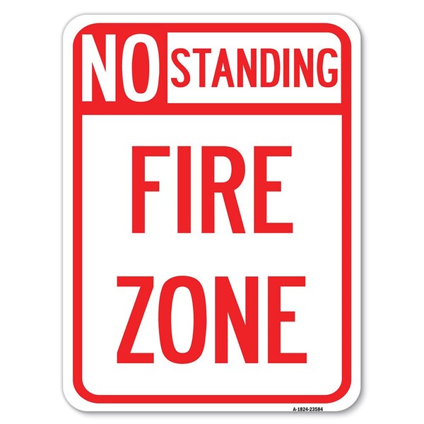 No Standing Fire Zone Heavy-Gauge Aluminum Rust Proof Parking Sign, 18" x 24", A-1824-23584